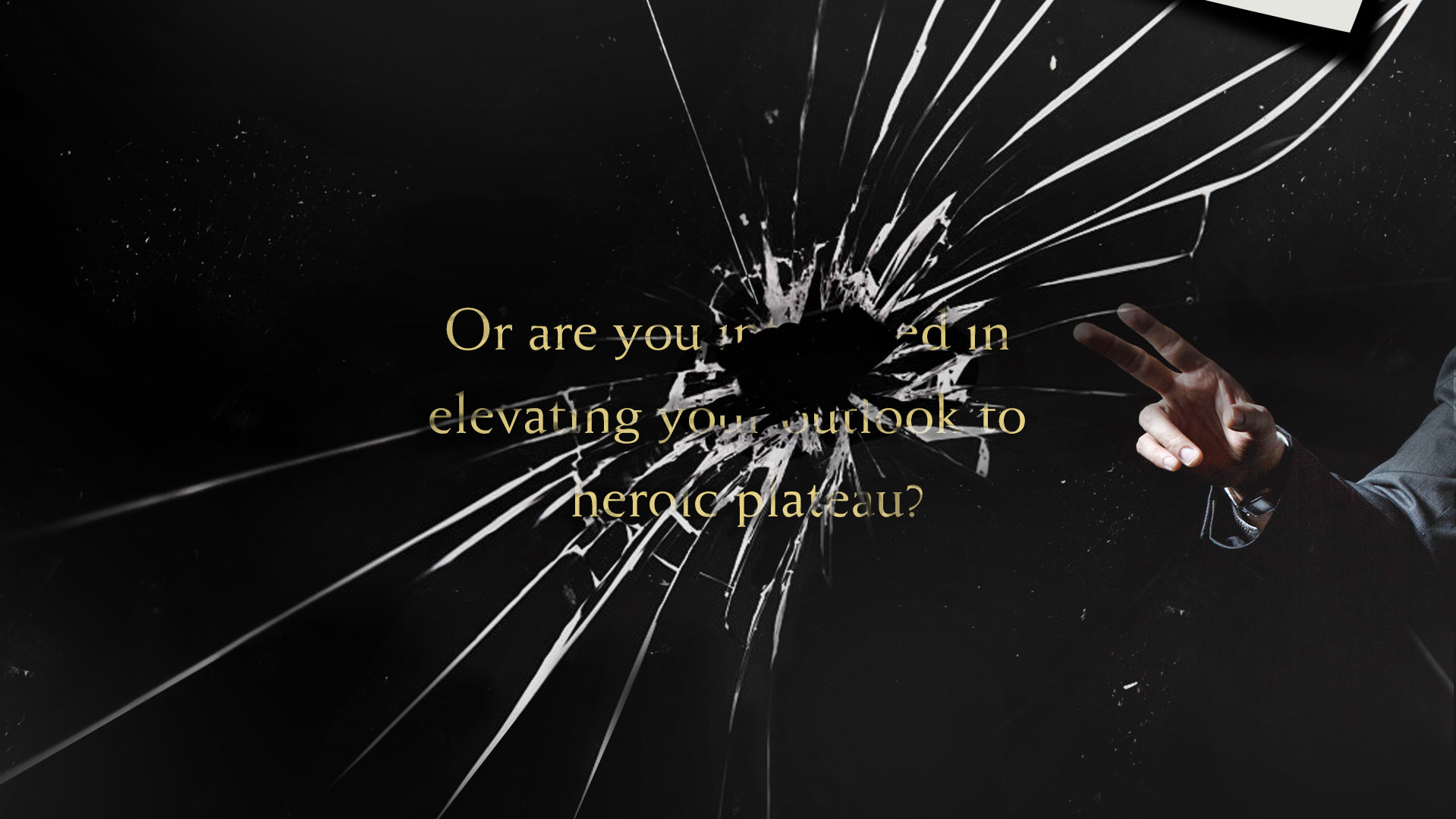 Or are you interested in elevating your outlook to heroic plateau?