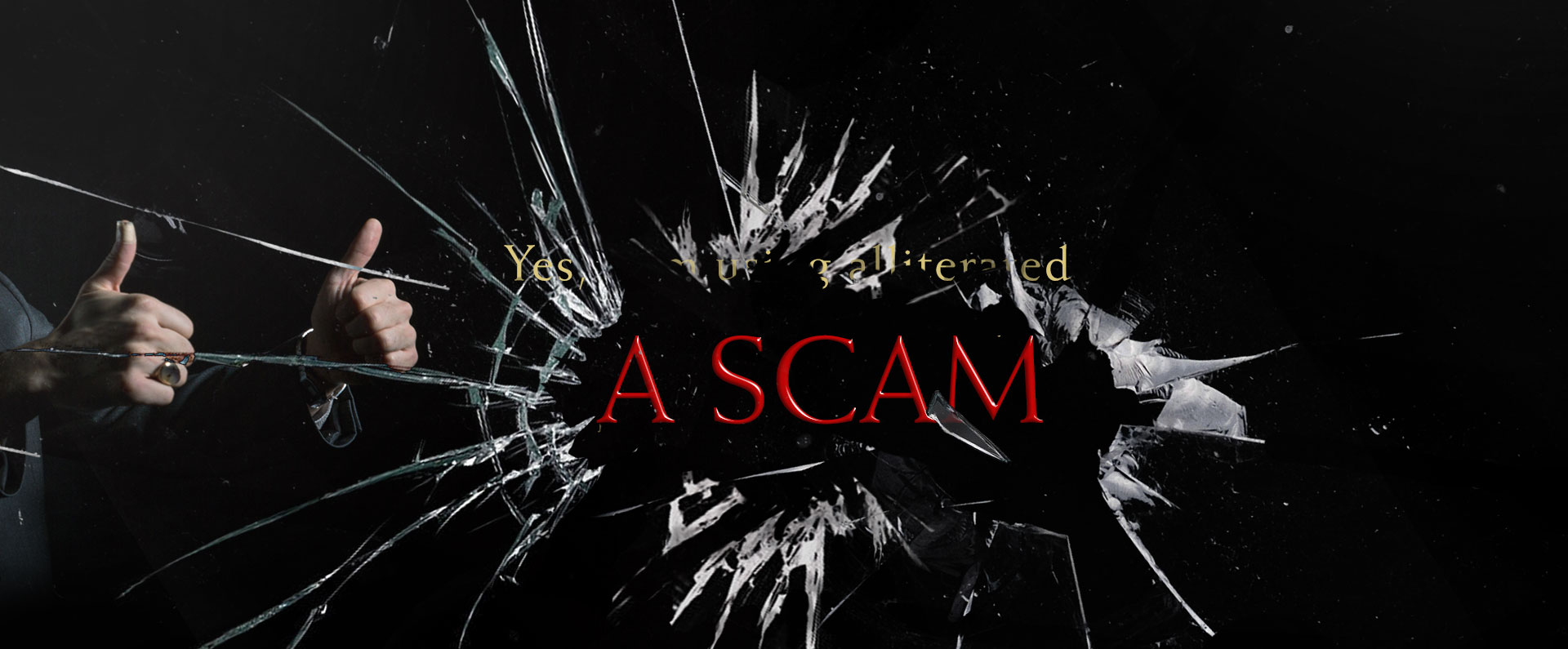 Yes, I am using alliteration. A scam